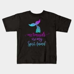 Mermaids are my Spirit Animal Kids T-Shirt